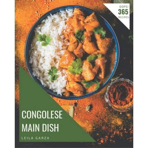 Oops! 365 Congolese Main Dish Recipes: Enjoy Everyday With Congolese Main Dish Cookbook! Paperback, Independently Published