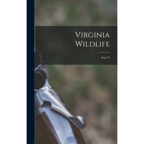 (영문도서) Virginia Wildlife; Sep-57 Hardcover, Hassell Street Press, English, 9781014274199