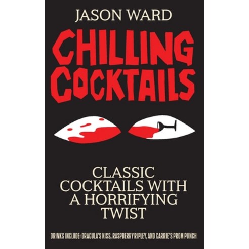 (영문도서) Chilling Cocktails: Classic Cocktails with a Horrifying Twist Hardcover, Thunder Bay Press, English, 9781645175902