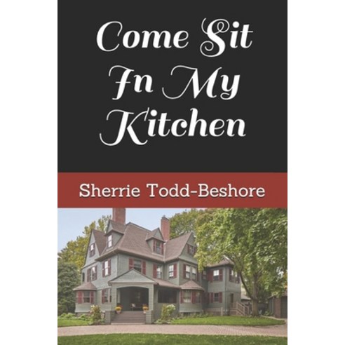 Come Sit In My Kitchen Paperback, Independently Published, English, 9798568457695