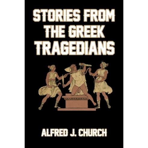 Stories from the Greek Tragedians Paperback, Createspace Independent Pub..., English, 9781499558289