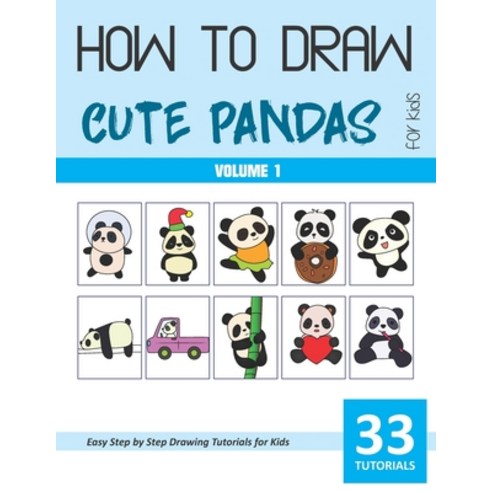 How to Draw Cute Pandas for Kids - Volume 1 Paperback, Independently Published