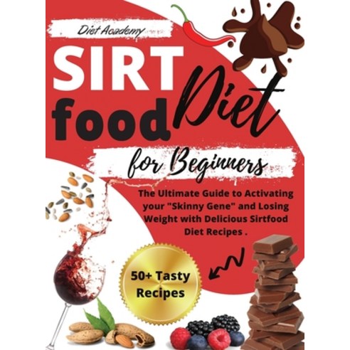 Sirtfood Diet for beginners: The Ultimate Guide to Activating your "Skinny Gene" and Losing Weight w... Hardcover, Charlie Creative Lab, English, 9781801696562