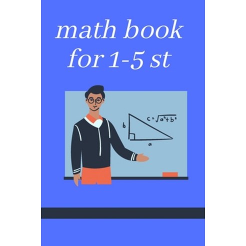 math book for 1-5 st: Mathematics Book 100 Pages Mental Calculation Addition and Subtraction for Chi... Paperback, Independently Published, English, 9798724488549