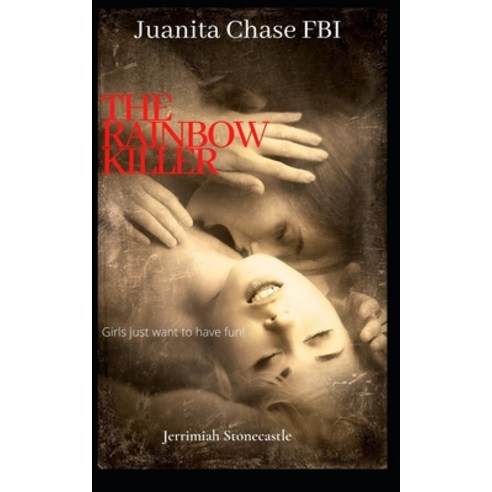 Juanita Chase FBI: The Rainbow Killer Paperback, Independently Published