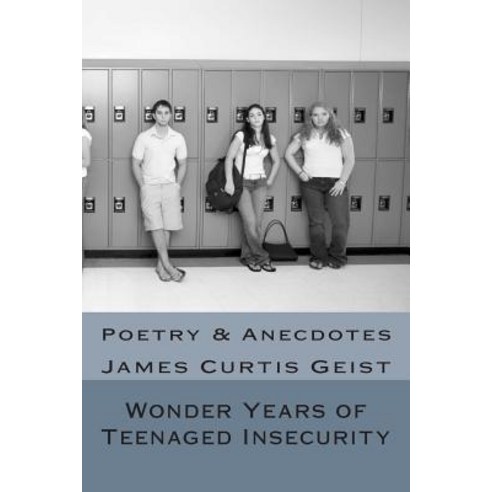 Wonder Years of Teenaged Insecurity Paperback, Createspace Independent Pub..., English, 9781719399081