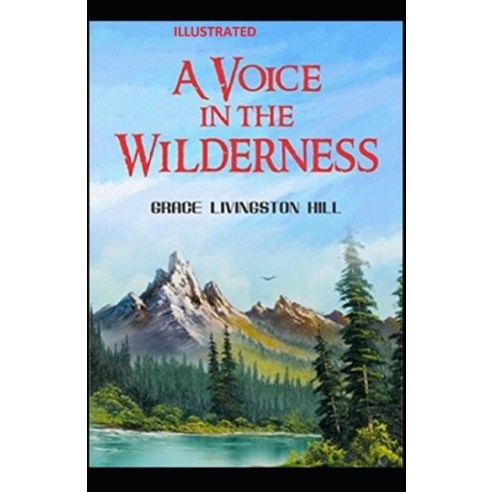 A Voice in the Wilderness Illustrated Paperback, Independently Published, English, 9798699282555