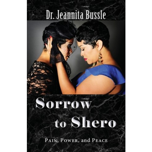 Sorrow to Shero: Pain Power and Peace Paperback, Shero Management LLC