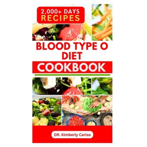 (영문도서) The Blood Type O Diet Cookbook: Cooking Delicious Recipes and Eating Healthy Meals for Optima... Paperback, Independently Published, English, 9798877250666