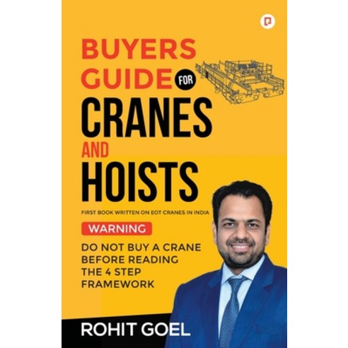 (영문도서) Buyers Guide For Cranes And Hoists: Do Not Buy A Crane Before Reading The 4 Step Framework Paperback, Gullybaba Publishing House ..., English, 9789355546906