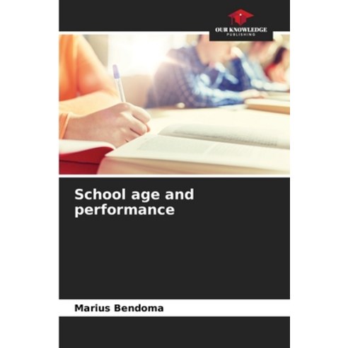 (영문도서) School age and performance Paperback, Our Knowledge Publishing, English, 9786206099284
