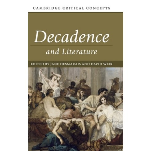 Decadence and Literature Hardcover, Cambridge University Press, English, 9781108426244