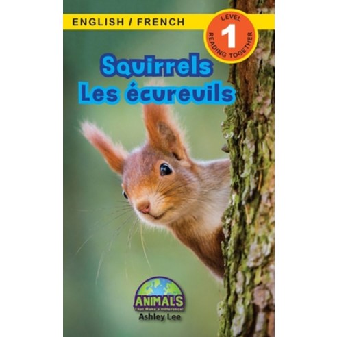 (영문도서) Squirrels / Les écureuils: Bilingual (English / French) (Anglais / Français) Animals That Mak... Hardcover, Engage Books, English, 9781774764206