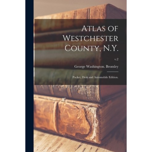 (영문도서) Atlas of Westchester County N.Y.; Pocket Desk and Automobile Edition.; v.2 Paperback, Legare Street Press, English, 9781015022874