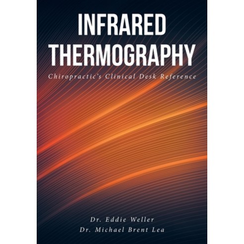 (영문도서) Infrared Thermography: Chiropractic''s Clinical Desk Reference Paperback, Fulton Books, English, 9781638609483
