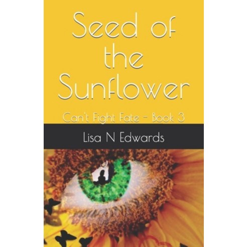 (영문도서) Seed of the Sunflower: Can''t Fight Fate - Book 3 Paperback, Independently Published, English, 9798690195465