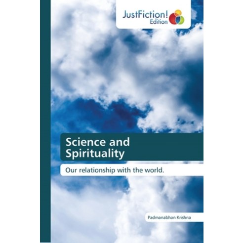 Science and Spirituality Paperback, Justfiction Edition