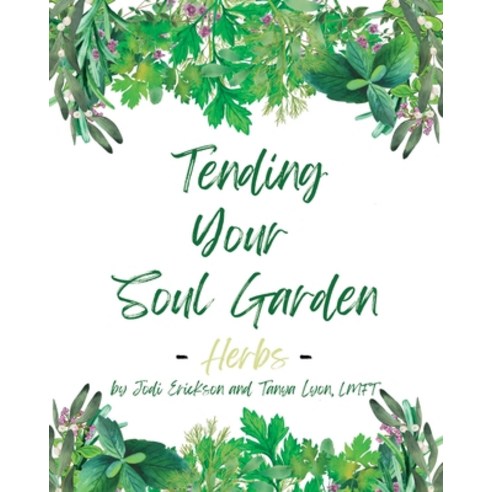 (영문도서) Tending Your Soul Garden - Herbs Paperback, Blurb, English, 9798210600929