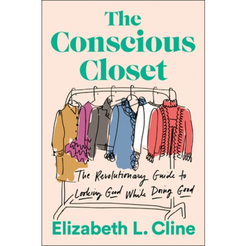 (영문도서) The Conscious Closet: The Revolutionary Guide to Looking Good While Doing Good Paperback, Plume Books, English, 9781524744304