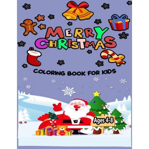 Merry Christmas Coloring Book for kids ages 4-8: 50 Unique Coloring pages of Santa Claus Snowmen an... Paperback, Independently Published, English, 9798577962210