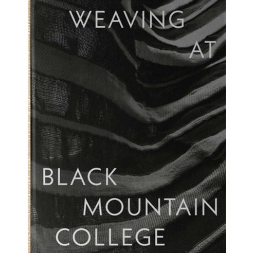 (영문도서) Weaving at Black Mountain College: Anni Albers Trude Guermonprez and Their Students Hardcover, Black Mountain College Muse..., English, 9780300273564