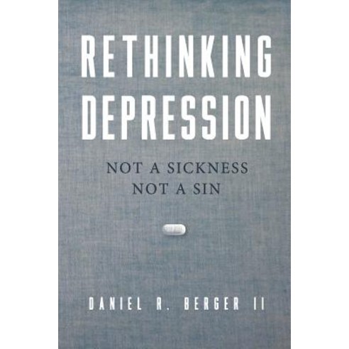 (영문도서) Rethinking Depression: Not a Sickness Not a Sin Paperback, Alethia International Publi..., English, 9780997607765