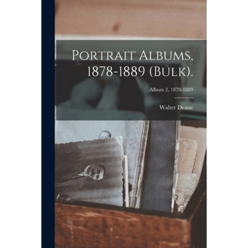 (영문도서) Portrait Albums 1878-1889 (bulk).; Album 2 1878-1889 Paperback, Legare Street Press, English, 9781014552914