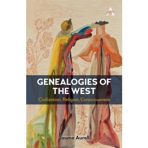(영문도서) Genealogies of the West: Civilization Religion Consciousness Paperback, Anthem Press, English, 9781839987571