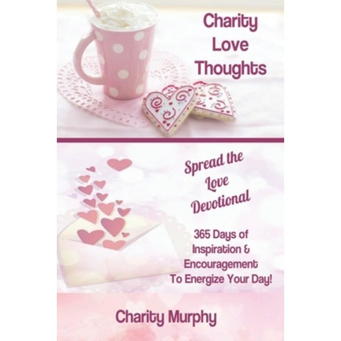 Charity Love Thoughts: Spread The Love Devotional Book Paperback, Independently Published