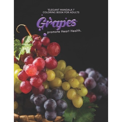 Grapes promote Heart Health: "ELEGANT MANDALA 1" Coloring Book for Adults Activity Book Large 8.5"... Paperback, Independently Published, English, 9798697639894