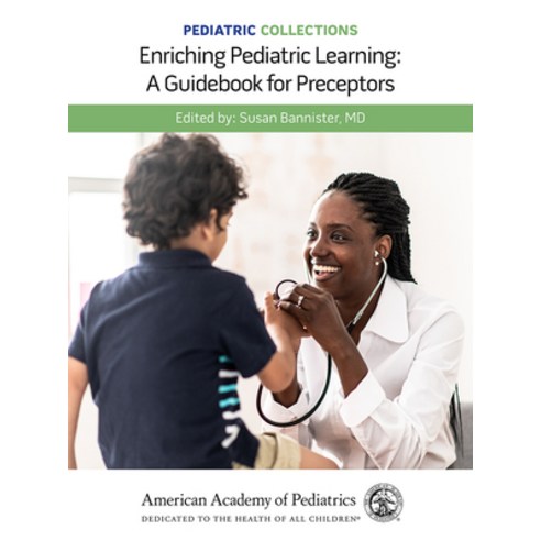 (영문도서) Pediatric Collections: Enriching Pediatric Learning: A Guidebook for Preceptors Paperback, American Academy of Pediatrics, English, 9781610025829