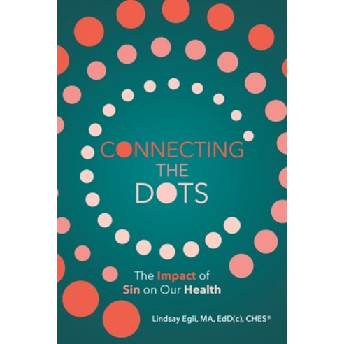 Connecting the Dots: The Impact of Sin on Our Health Paperback, Christian Faith Publishing,..., English, 9781098050184