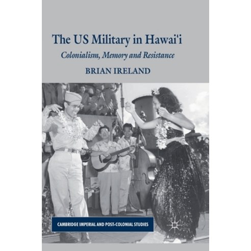 (영문도서) The Us Military in Hawai''i: Colonialism Memory and Resistance Paperback, Palgrave MacMillan, English, 9781349309764