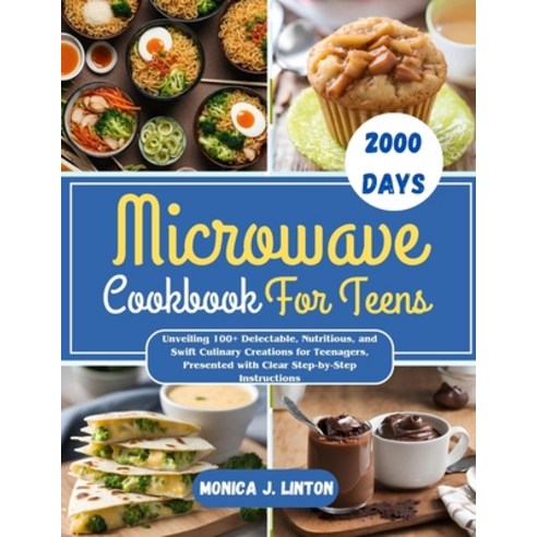 (영문도서) Microwave Cookbook For Teens: Unveiling 100+ Delectable Nutritious and Swift Culinary Creat... Paperback, Independently Published, English, 9798880207879