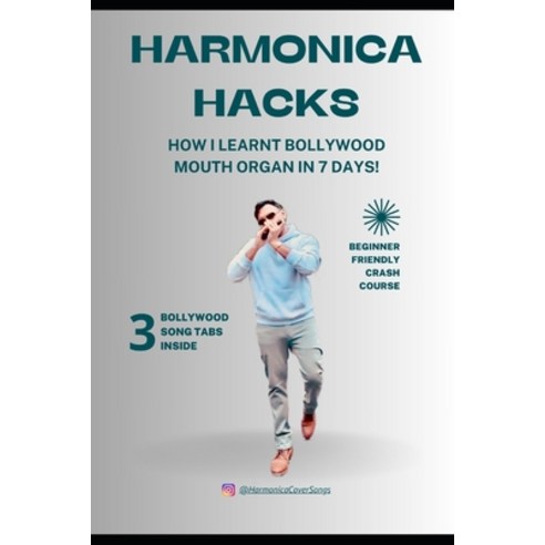 (영문도서) Harmonica Hacks: How I Learnt Bollywood Mouth Organ In 7 Days! Paperback, Independently Published, English, 9798322223146