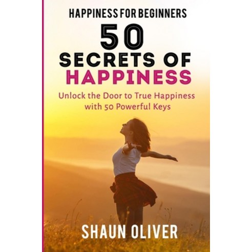 (영문도서) Happiness for Beginners: 50 Secret Keys to Happiness Paperback, Independently Published, English, 9798884611917