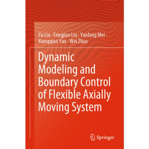 (영문도서) Dynamic Modeling and Boundary Control of Flexible Axially Moving System Paperback, Springer, English, 9789811969430