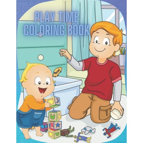 Play Time Coloring Book: Cool and Easy Coloring Pages for Kids Toddler and Preschoolers Paperback, Independently Published, English, 9798563808560
