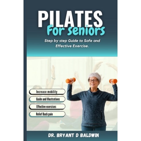 (영문도서) Pilates for seniors: Step by Step Guide to Safe and Effective Exercise Paperback, Independently Published, English, 9798375467504