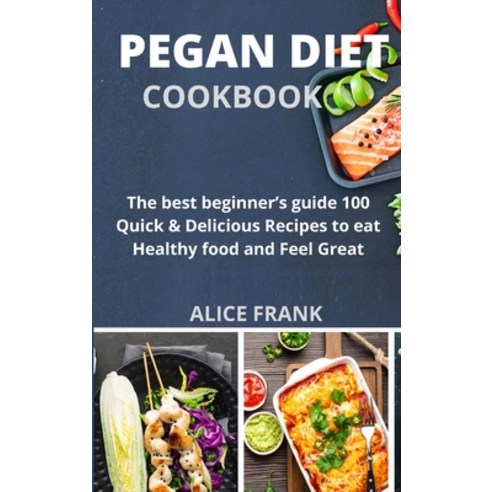 (영문도서) Pegan Diet Cookbook: The best beginner''s guide 100 Quick & Delicious Recipes to eat Healthy f... Hardcover, Emakim Ltd, English, 9781914574948