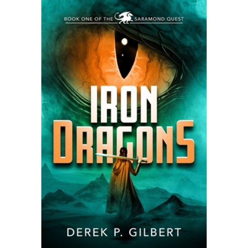 Iron Dragons: Book 1 of the Saramond Quest Paperback, Rose Avenue Fiction, English, 9780998096780