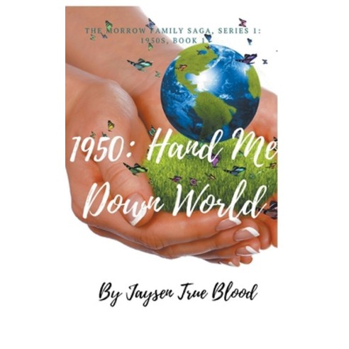 The Morrow Family Saga Series 1: 1950s Book 1: Hand Me Down World Paperback, Jaysen True Blood, English, 9781393973928