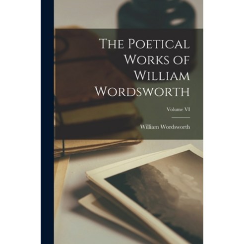 (영문도서) The Poetical Works of William Wordsworth; Volume VI Paperback, Legare Street Press, English, 9781018263649