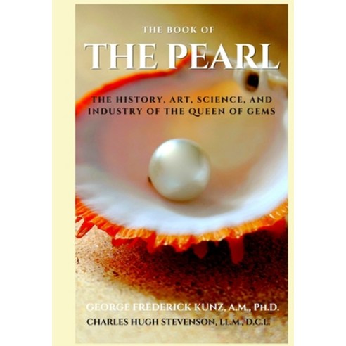 (영문도서) The Book of the Pearl: The History Art Science and Industry of the Queen of Gems Paperback, Independently Published, English, 9798690851453