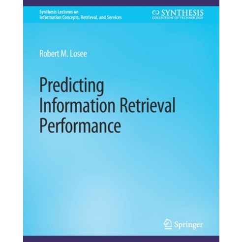 (영문도서) Predicting Information Retrieval Performance Paperback, Springer, English, 9783031011894