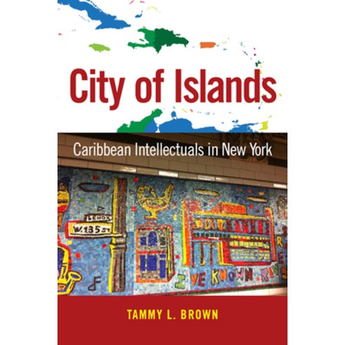 (영문도서) City of Islands: Caribbean Intellectuals in New York Hardcover, University Press of Mississ..., English, 9781628462265