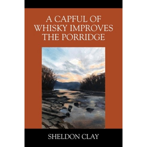 (영문도서) A Capful of Whisky Improves the Porridge Paperback, Outskirts Press, English, 9781977248404