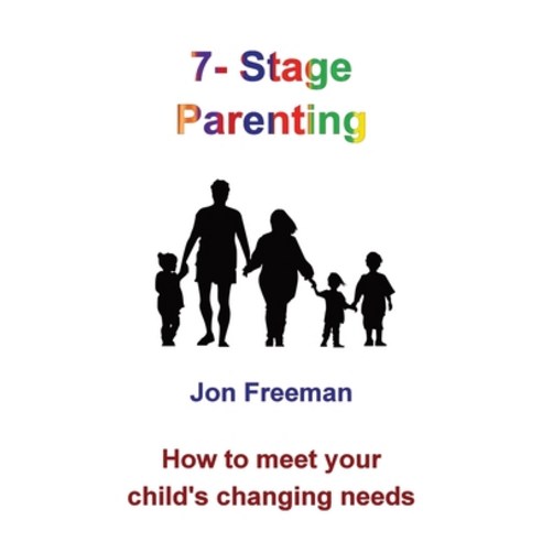 7-Stage Parenting: How to meet your child''s changing needs Hardcover, Spiralworld, English, 9780993319235