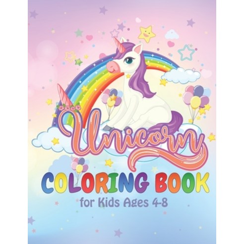 Unicorn Coloring Book for Kids Ages 4-8: Awesome Cute Rainbow Magical Fantasy Colorful Unicorns Hors... Paperback, Independently Published, English, 9798709337572