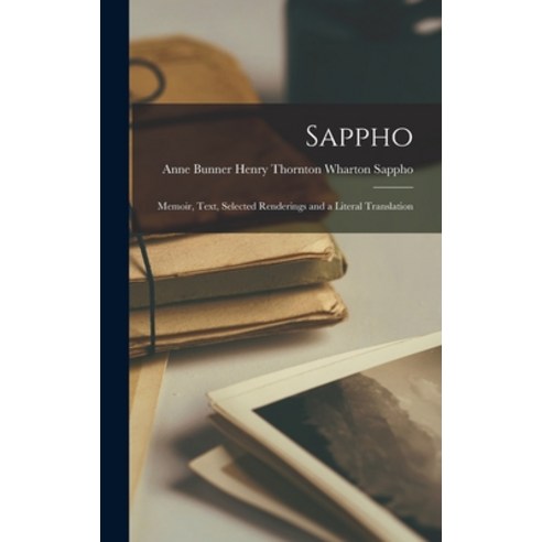 (영문도서) Sappho: Memoir Text Selected Renderings and a Literal Translation Hardcover, Legare Street Press, English, 9781015693616